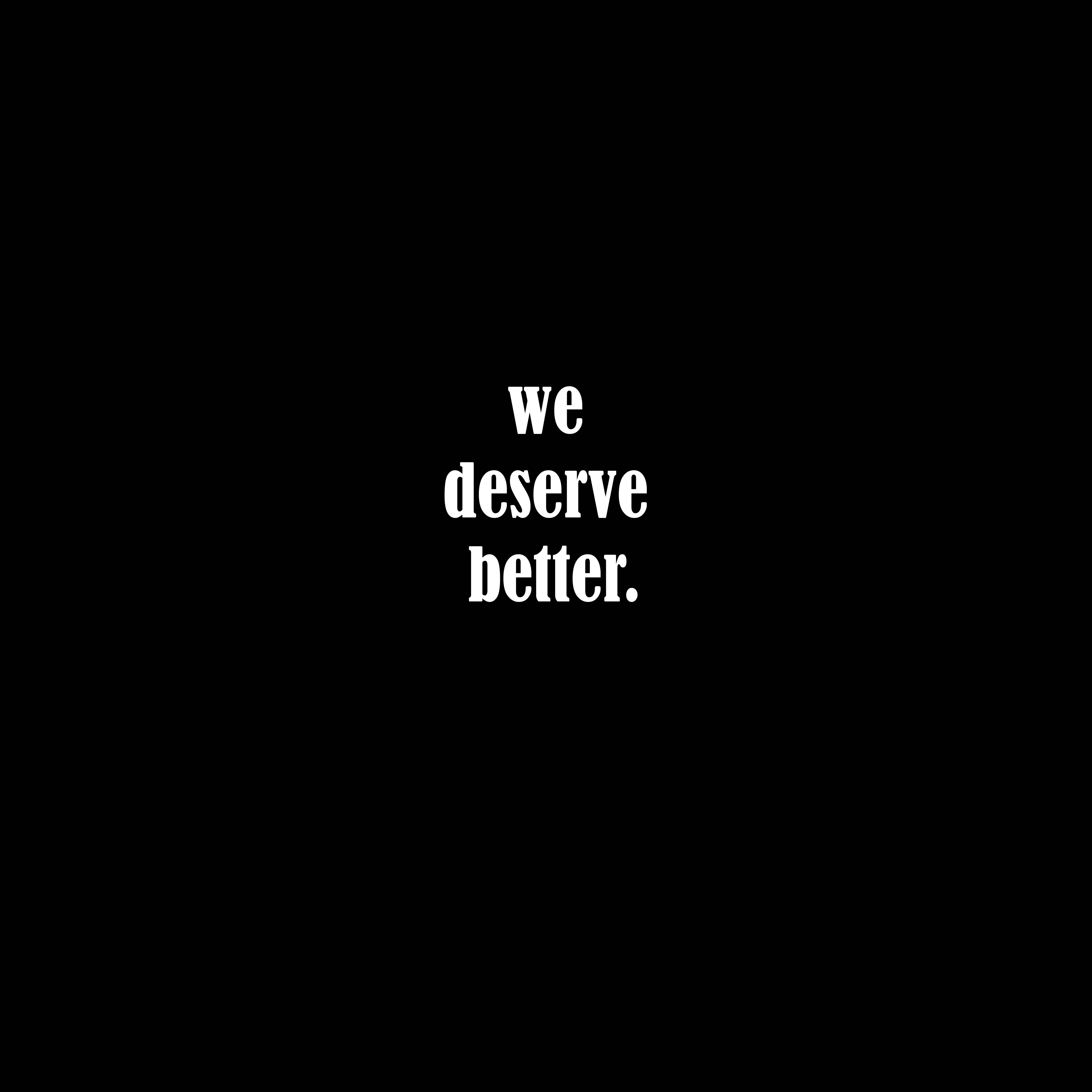 we deserve better copy