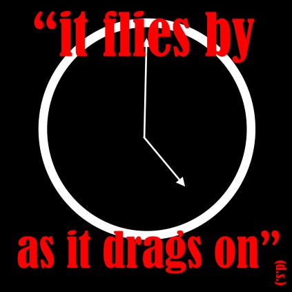 it flies by as it drags on copy